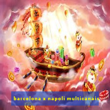 barcelona x napoli multicanais